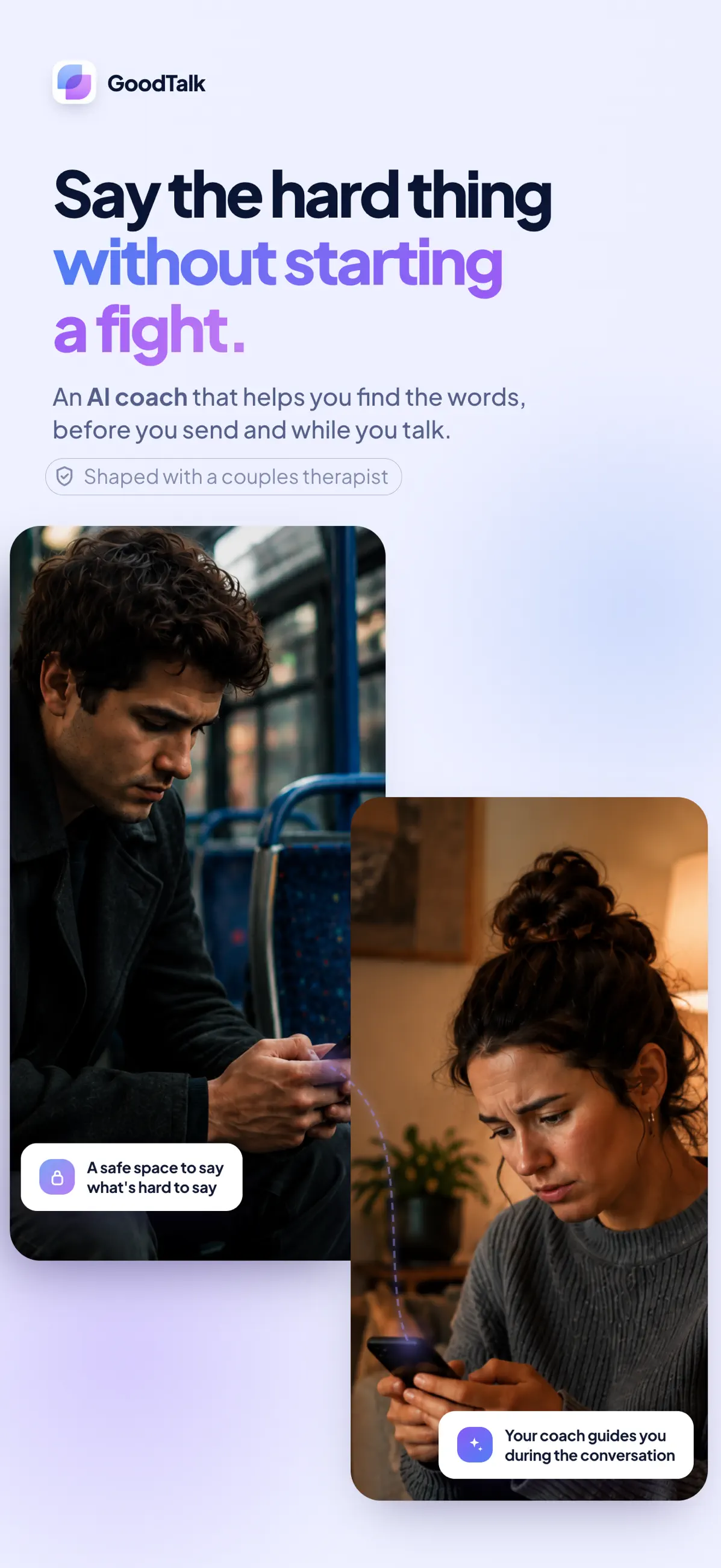 GoodTalk helps couples say the hard thing without starting a fight.